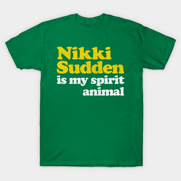 Nikki Sudden Is My Spirit Animal Nikki Sudden T Shirt TeePublic